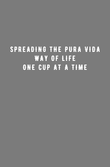  spreading the pura vida  way of life  one cup at a time